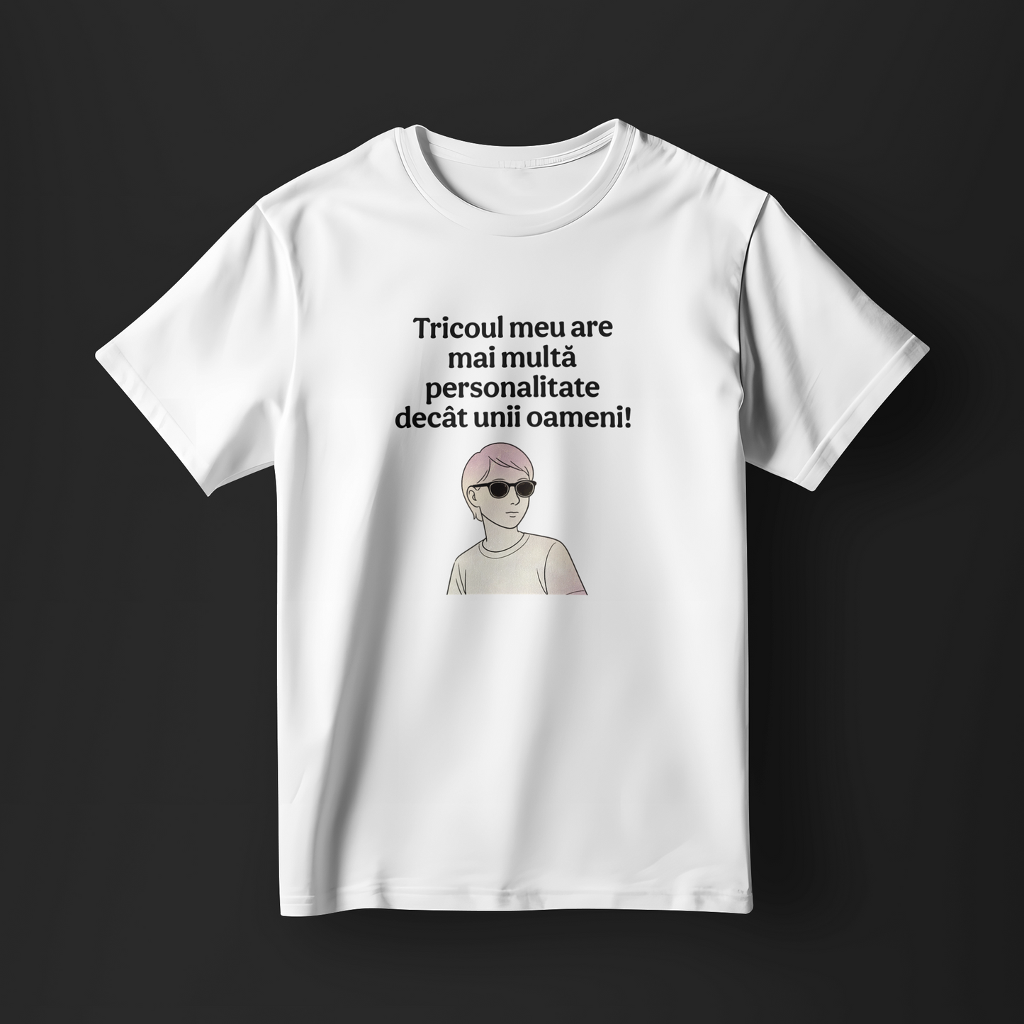 Tricou - cu mai multa personalitate decât unii oameni!