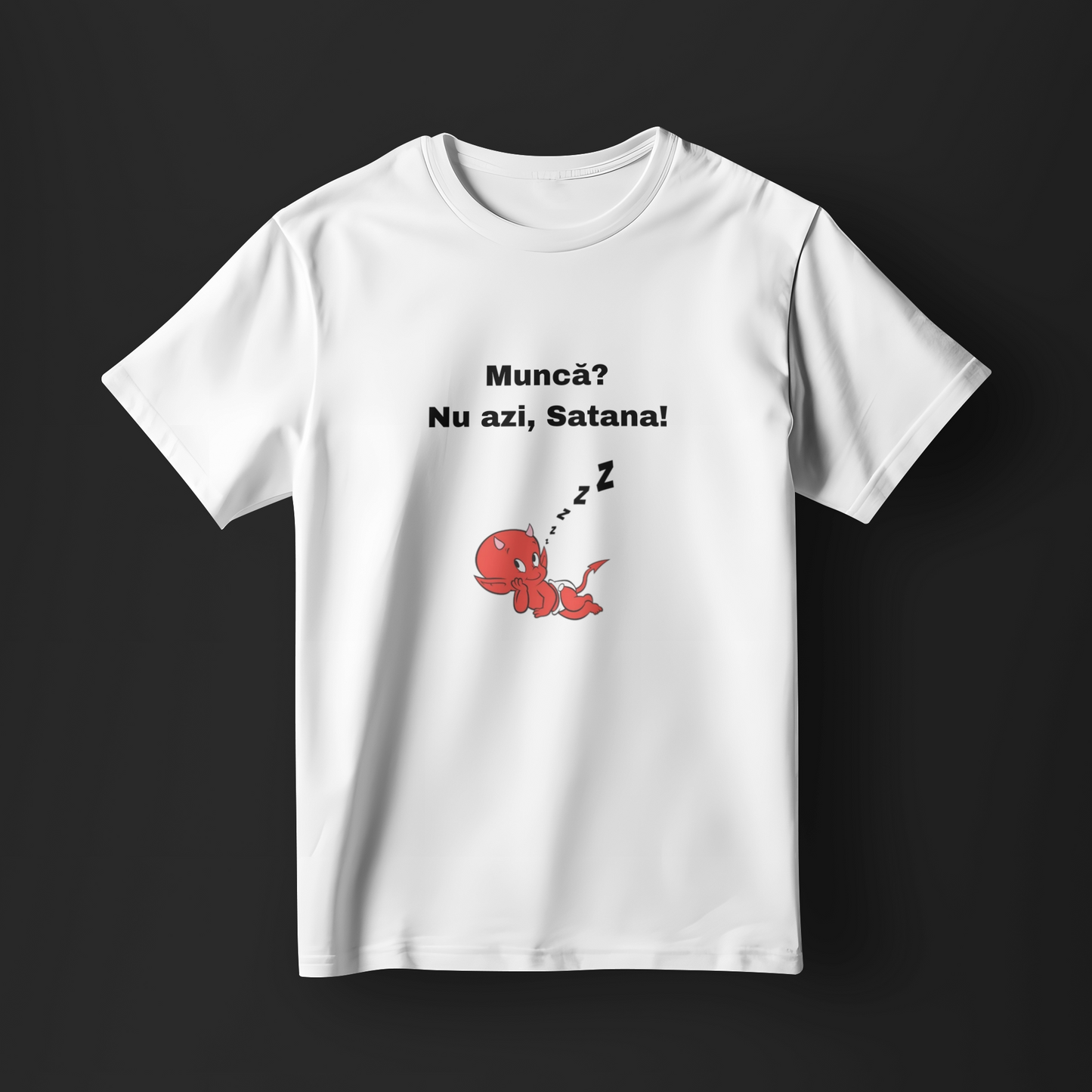 Tricou - muncă? Nu azi Satana!