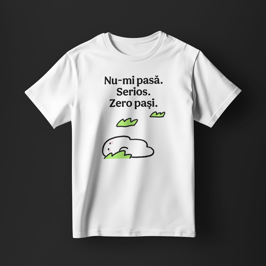 Tricou - nu-mi pasa, zero pași